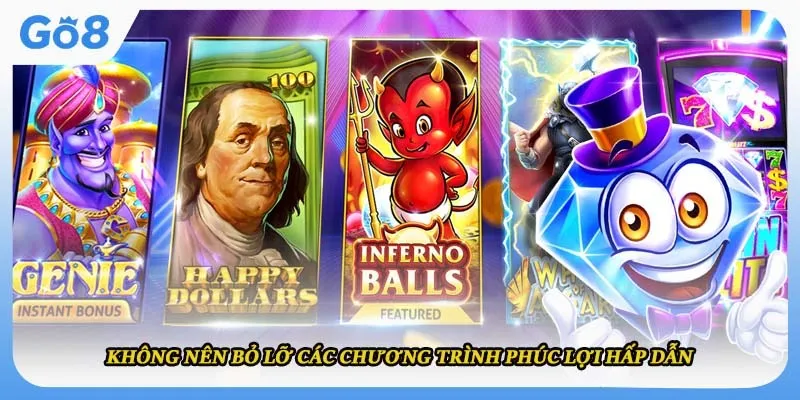 Không nên bỏ lỡ các chương trình phúc lợi hấp dẫn