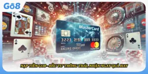 Nạp Tiền GO8 - Đầu Tư Thông Thái, Nhận Ngay Quà Hay